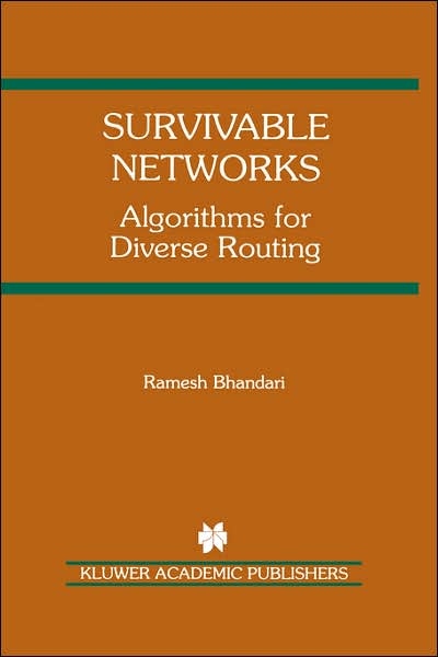 Cover for Ramesh Bhandari · Survivable Networks: Algorithms for Diverse Routing - The Springer International Series in Engineering and Computer Science (Hardcover Book) [1999 edition] (1998)