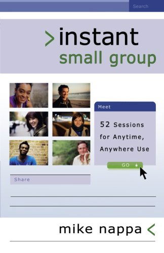 Instant Small Group – 52 Sessions for Anytime, Anywhere Use - Mike Nappa - Books - Baker Publishing Group - 9780801072819 - July 1, 2011