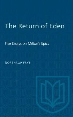 Northrop Frye · The Return of Eden: Five Essays on Milton's Epics - Heritage (Paperback Book) (1965)