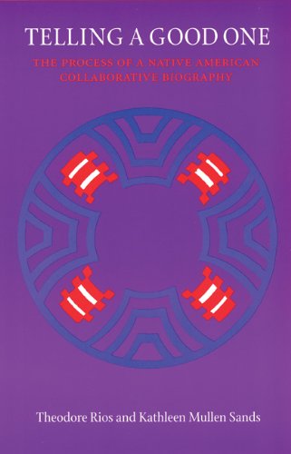 Cover for Theodore Rios · Telling a Good One: The Process of a Native American Collaborative Biography - American Indian Lives (Paperback Book) (2000)