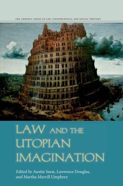 Cover for Austin Sarat · Law and the Utopian Imagination - The Amherst Series in Law, Jurisprudence, and Social Thought (Hardcover Book) (2014)