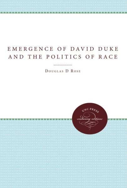 Cover for Douglas Rose · Emergence of David Duke and the Politics of Race (Taschenbuch) (1992)