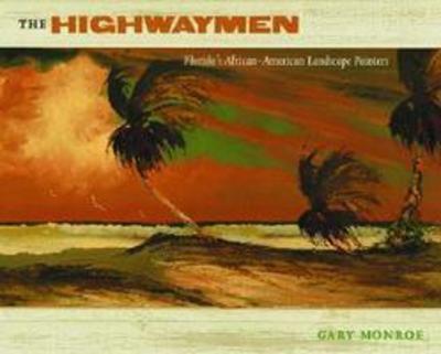 Cover for Gary Monroe · The Highwaymen: Florida's African-American Landscape Painters (Hardcover Book) (2001)