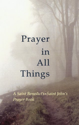 Cover for Father Michael Kwatera Osb · Prayer in All Things: a Saint Benedict's - Saint John's Prayer Book (Taschenbuch) (2004)