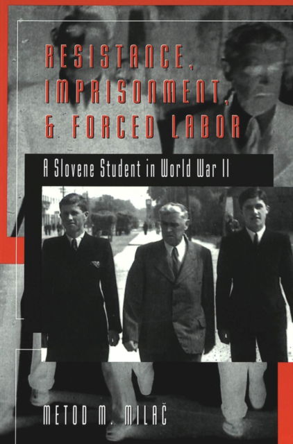 Cover for Metod M Milac · Resistance, Imprisonment, and Forced Labor: A Slovene Student in World War II - Studies in Modern European History (Paperback Bog) [2 Revised edition] (2003)