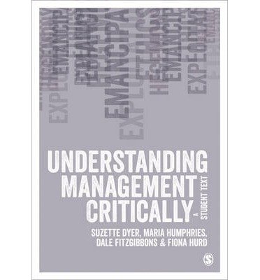 Understanding Management Critically: A Student Text - Suzette Dyer - Books - Sage Publications Ltd - 9780857020819 - February 17, 2014