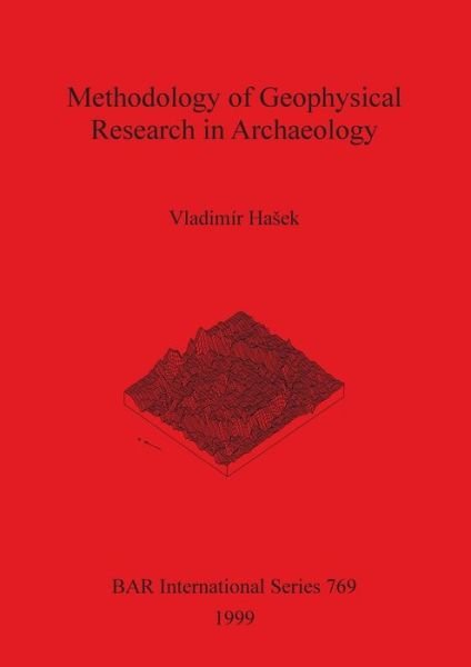 Cover for Vladimi?r Has?ek · Methodology of geophysical research in archaelogy (Bog) (1999)