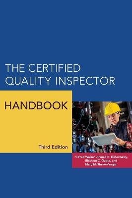The Certified Quality Inspector Handbook - H Fred Walker - Books - ASQ Quality Press - 9780873899819 - March 9, 2019