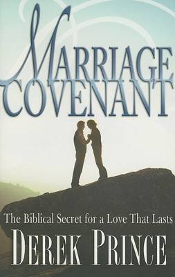 Marriage Covenant - Derek Prince - Books - Whitaker House - 9780883687819 - July 1, 2006