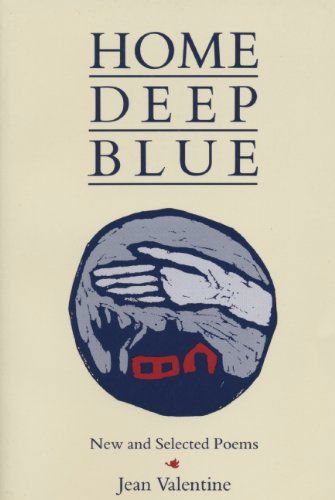 Cover for Jean Valentine · Home Deep Blue: New and Selected Poems (Paperback Book) [1st edition] (1989)