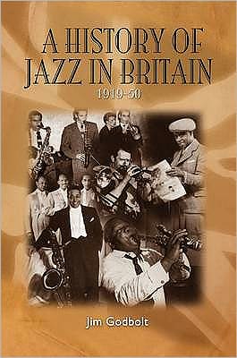 Cover for Jim Godbolt · A History of Jazz in Britain, 1919-50 (Paperback Book) (2010)