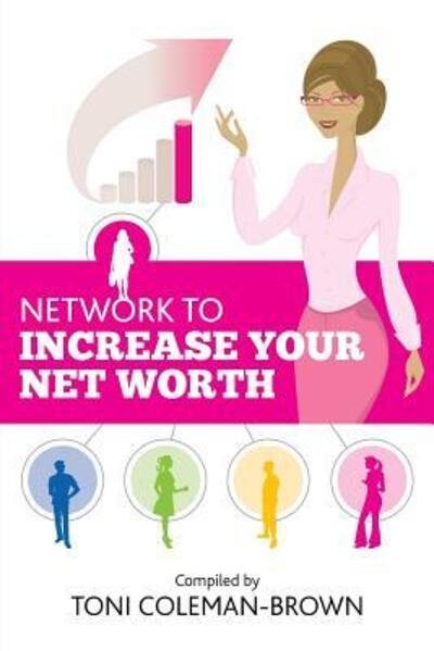 Cover for Toni Coleman-Brown · Network to Increase Your Net Worth (Paperback Book) (2013)
