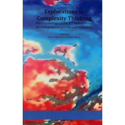 Cover for Paul Cilliers · Explorations in Complexity Thinking: Pre-proceedings of the 3rd International Workshop on Complexity and Philosophy (Inbunden Bok) (2007)