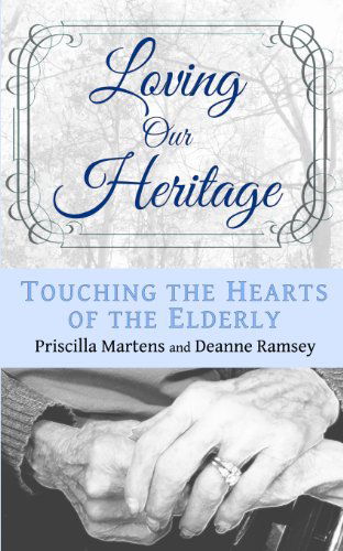 Cover for Deanne Ramsey · Loving Our Heritage: Touching the Hearts of the Elderly (Paperback Book) (2013)