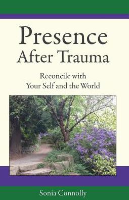 Sonia Connolly · Presence After Trauma (Paperback Book) (2016)