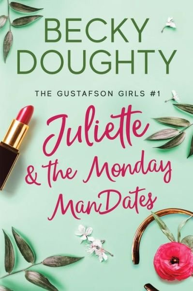 Juliette and the Monday ManDates - Becky Doughty - Böcker - Bravehearts Press - 9780984584819 - 1 september 2020