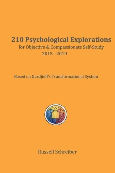 210 Psychological Explorations for Objective & Compassionate Self-Study: 2015-2019 - Russell Schreiber - Livres - BookBaby - 9780984922819 - 27 janvier 2021
