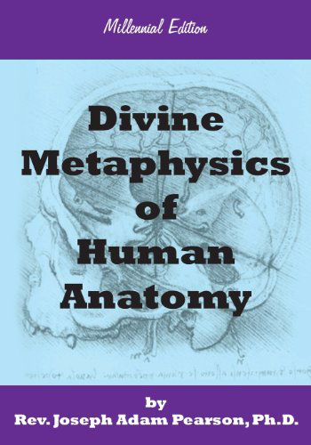 Cover for Rev. Joseph Adam Pearson Ph.d. · Divine Metaphysics of Human Anatomy (Paperback Book) (2012)