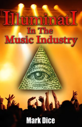 Illuminati in the Music Industry - Mark Dice - Bøger - The Resistance Manifesto - 9780988726819 - 31. oktober 2013