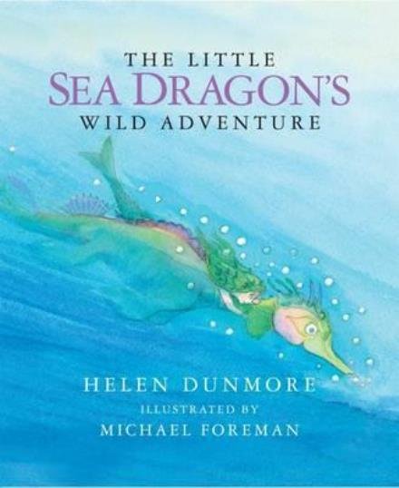 Cover for Helen Dunmore · The Little Sea Dragon's Wild Adventure (Hardcover Book) (2017)