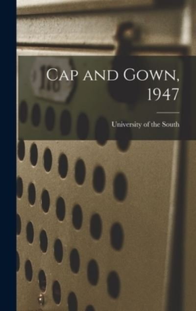 Cover for University of the South · Cap and Gown, 1947 (Hardcover Book) (2021)