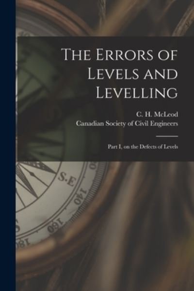 Cover for C H (Clement Henry) 1851-1 McLeod · The Errors of Levels and Levelling [microform] (Paperback Book) (2021)
