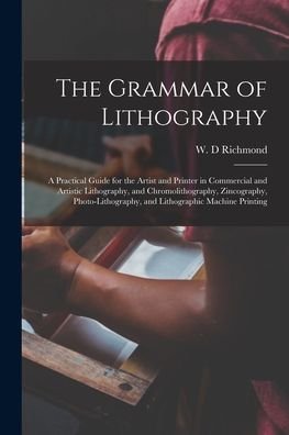 Cover for W D Richmond · The Grammar of Lithography (Paperback Book) (2021)