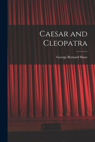 Cover for George Bernard Shaw · Caesar and Cleopatra (Bok) (2022)
