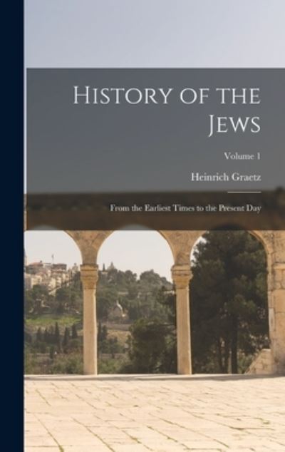 Cover for Heinrich Graetz · History of the Jews (Book) (2022)