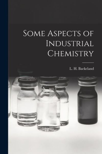 Cover for Baekeland L H (Leo Hendrik) · Some Aspects of Industrial Chemistry (Buch) (2022)