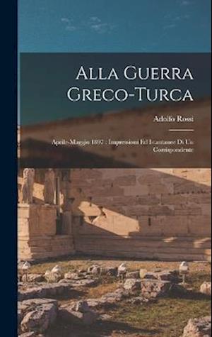 Cover for Adolfo B. 1857 Rossi · Alla Guerra Greco-Turca : Aprile-Maggio 1897 (Book) (2022)