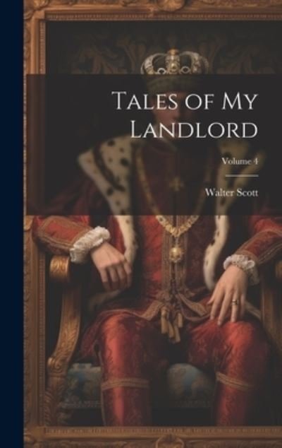 Cover for Walter Scott · Tales of My Landlord; Volume 4 (Book) (2023)