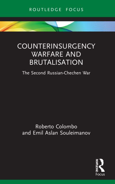 Cover for Colombo, Roberto (University of Glasgow, UK) · Counterinsurgency Warfare and Brutalisation: The Second Russian-Chechen War - Cass Military Studies (Paperback Book) (2024)