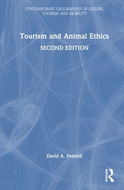 Cover for David A. Fennell · Tourism and Animal Ethics - Contemporary Geographies of Leisure, Tourism and Mobility (Gebundenes Buch) (2024)