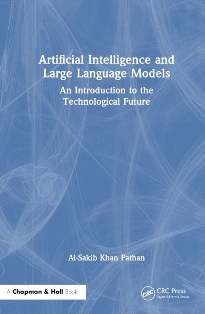 Cover for Thakur, Kutub (New Jersey City University, New Jersey, USA) · Artificial Intelligence and Large Language Models: An Introduction to the Technological Future (Hardcover Book) (2024)
