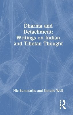 Cover for Simone Weil · Dharma and Detachment: Writings on Indian and Tibetan Thought (Inbunden Bok) (2025)