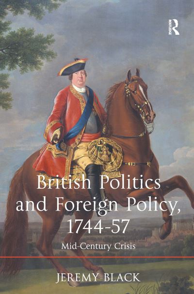 Cover for Jeremy Black · British Politics and Foreign Policy, 1744-57: Mid-Century Crisis (Paperback Book) (2024)