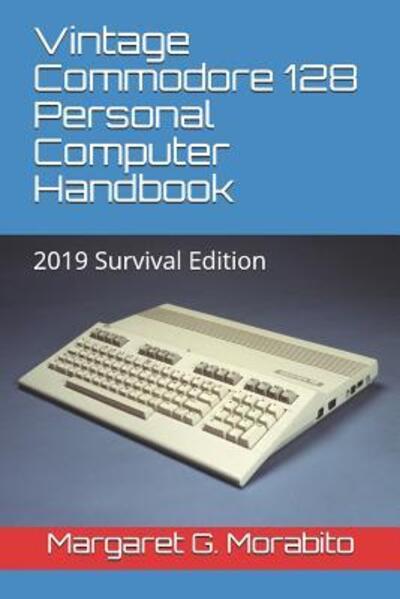 Cover for Margaret Gorts Morabito · Vintage Commodore 128 Personal Computer Handbook (Paperback Book) (2019)