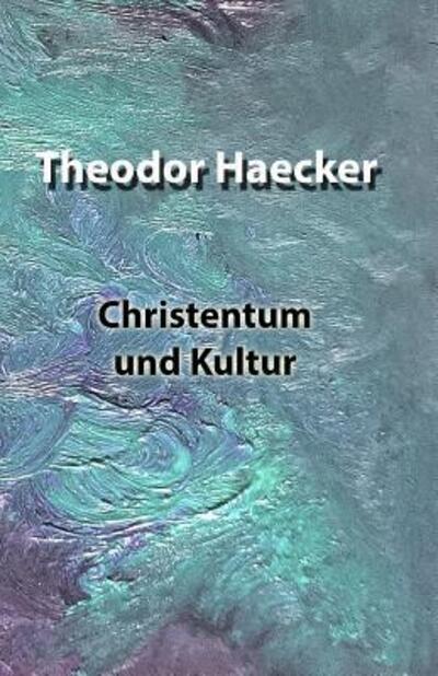 Cover for Theodor Haecker · Christentum und Kultur (Paperback Book) (2019)