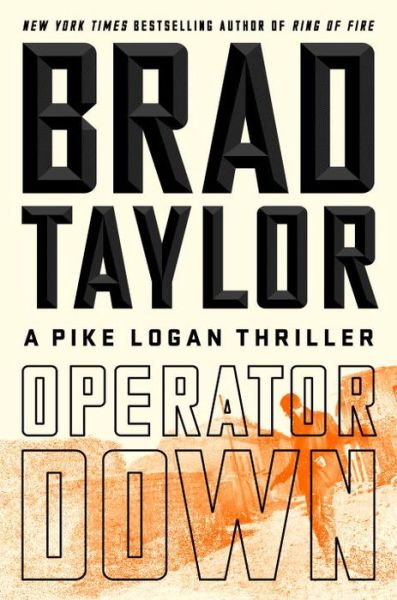 Cover for Brad Taylor · Operator Down : A Pike Logan Thriller (Hardcover Book) (2018)