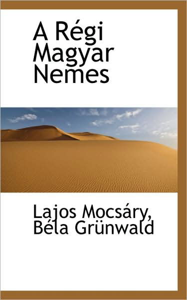 Cover for Lajos Mocsáry · A Régi Magyar Nemes (Taschenbuch) (2009)