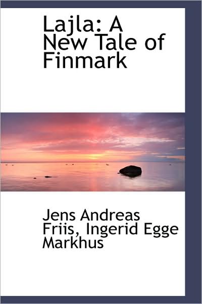 Cover for Jens Andreas Friis · Lajla: a New Tale of Finmark (Paperback Book) (2009)