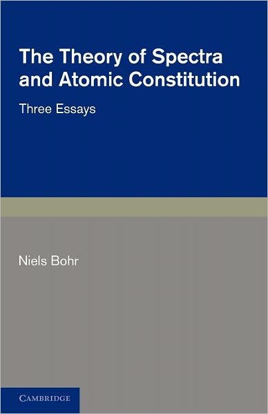 Cover for Niels Bohr · The Theory of Spectra and Atomic Constitution: Three Essays (Taschenbuch) (2011)