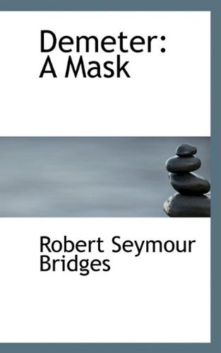 Cover for Robert Seymour Bridges · Demeter: a Mask (Taschenbuch) (2009)