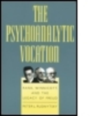 Cover for Peter L. Rudnytsky · The Psychoanalytic Vocation: Rank, Winnicott, and the Legacy of Freud (Paperback Bog) (2015)