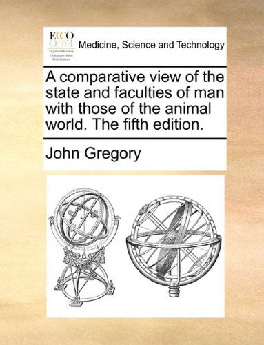 Cover for John Gregory · A Comparative View of the State and Faculties of Man with Those of the Animal World. the Fifth Edition. (Paperback Book) (2010)