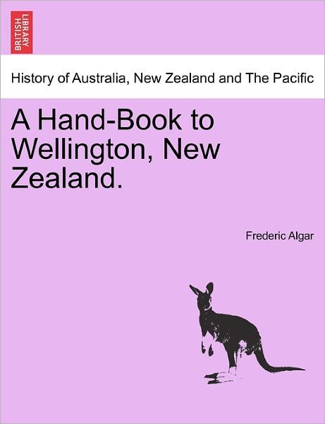 Cover for Frederic Algar · A Hand-book to Wellington, New Zealand. (Paperback Book) (2011)