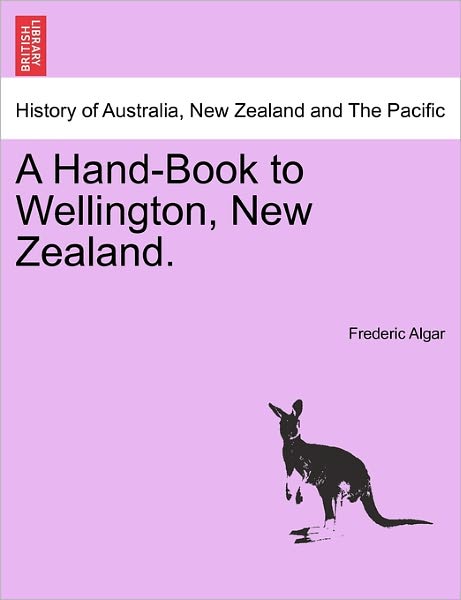 Cover for Frederic Algar · A Hand-book to Wellington, New Zealand. (Paperback Book) (2011)