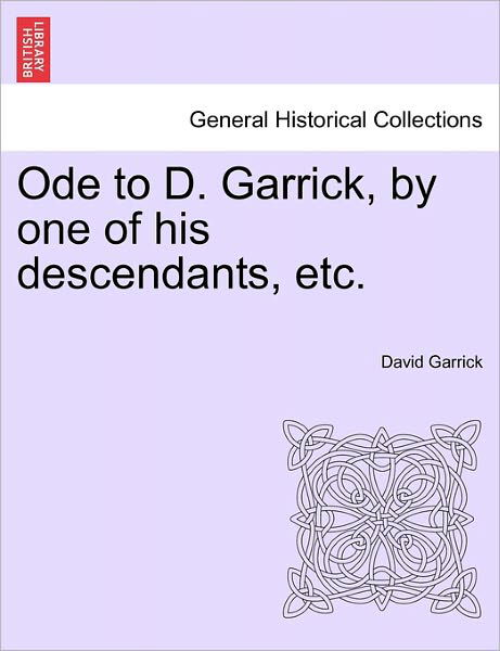 Cover for David Garrick · Ode to D. Garrick, by One of His Descendants, Etc. (Taschenbuch) (2011)