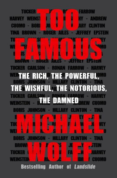 Cover for Michael Wolff · Too Famous: The Rich, the Powerful, the Wishful, the Notorious, the Damned (Paperback Bog) (2022)